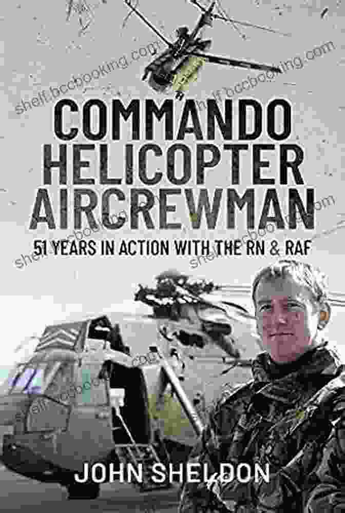 51 Years In Action With The RN And Raf Book Cover Featuring A Pilot And Sailor In Action Commando Helicopter Aircrewman: 51 Years In Action With The RN And RAF