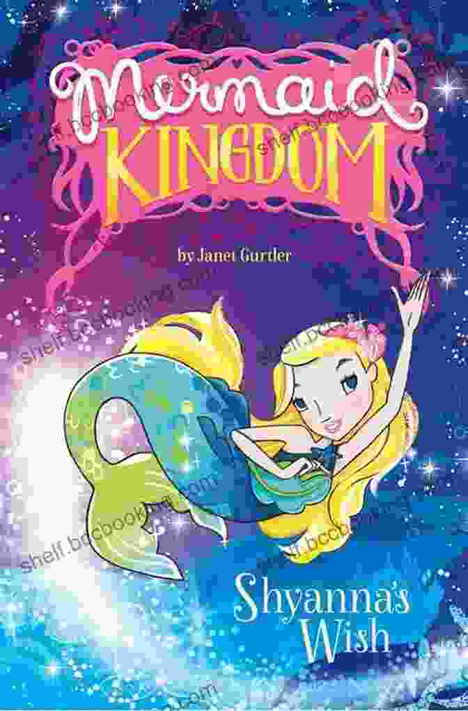 A Mock Up Of The Shyanna Wish Mermaid Kingdom Book, Showcasing Its Vibrant Cover And Enticing Title. Shyanna S Wish (Mermaid Kingdom) Janet Gurtler