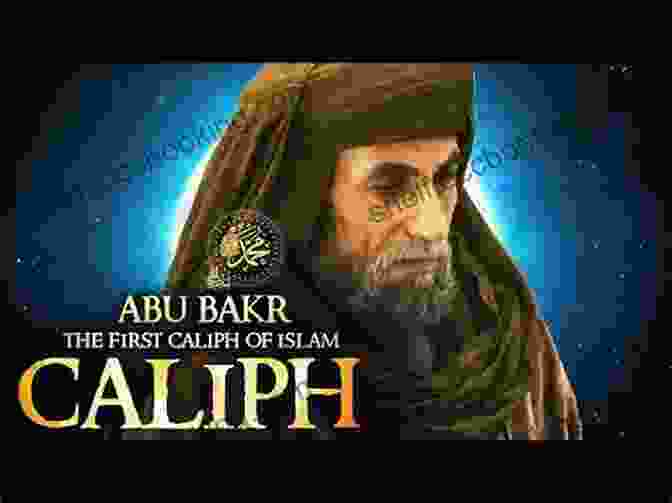 Abu Bakr, The First Caliph Of Islam, Known For His Wisdom, Courage, And Unwavering Loyalty. Umar Ibn Al Khattab: Exemplary Of Truth And Justice (Leading Companions To The Prophet)