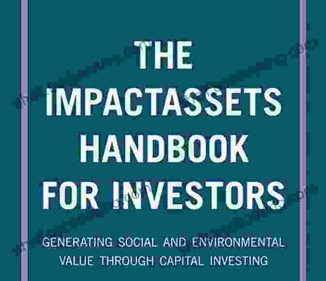 Book Cover Image Of 'Generating Social And Environmental Value Through Capital Investing' The ImpactAssets Handbook For Investors: Generating Social And Environmental Value Through Capital Investing