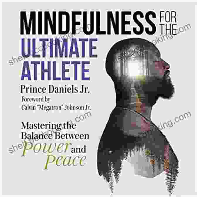 Book Cover: Mastering The Balance Between Power And Peace Mindfulness For The Ultimate Athlete: Mastering The Balance Between Power And Peace