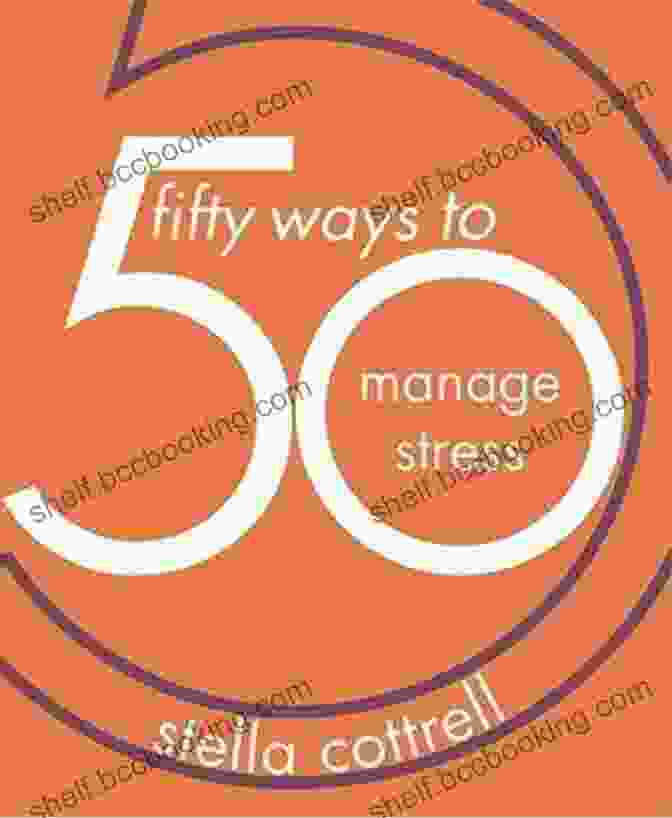Book Cover Of '50 Ways To Manage Stress' By Stella Cottrell 50 Ways To Manage Stress Stella Cottrell