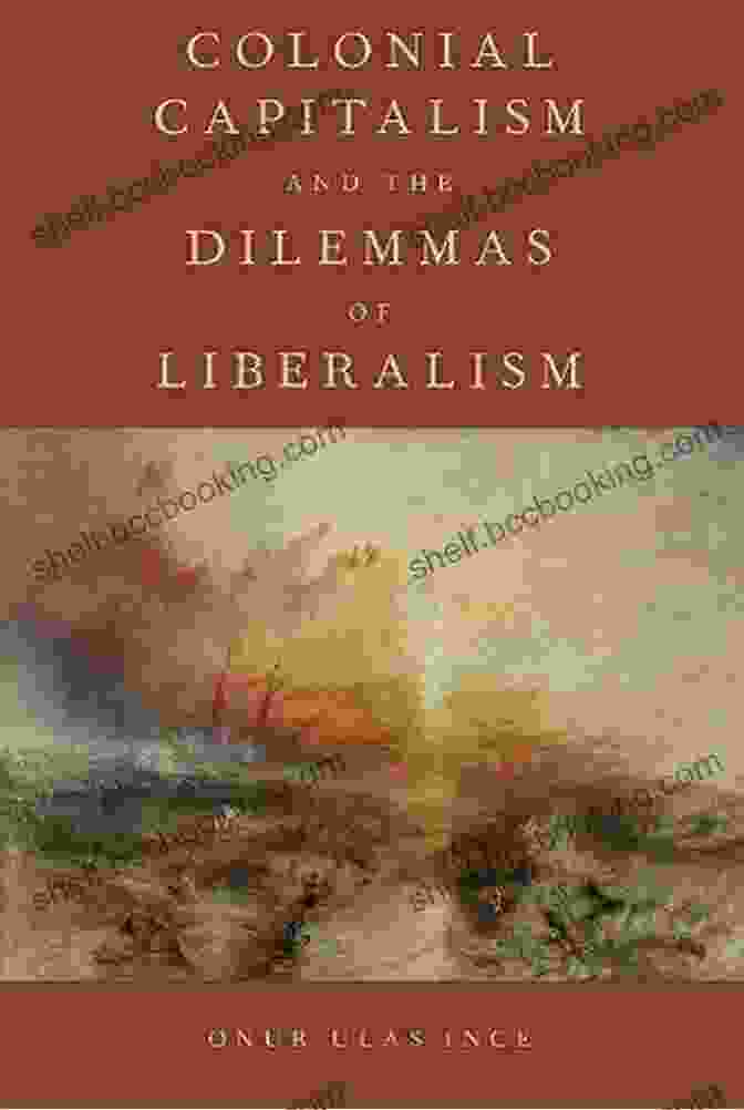 Book Cover Of 'Colonial Capitalism And The Dilemmas Of Liberalism' Colonial Capitalism And The Dilemmas Of Liberalism