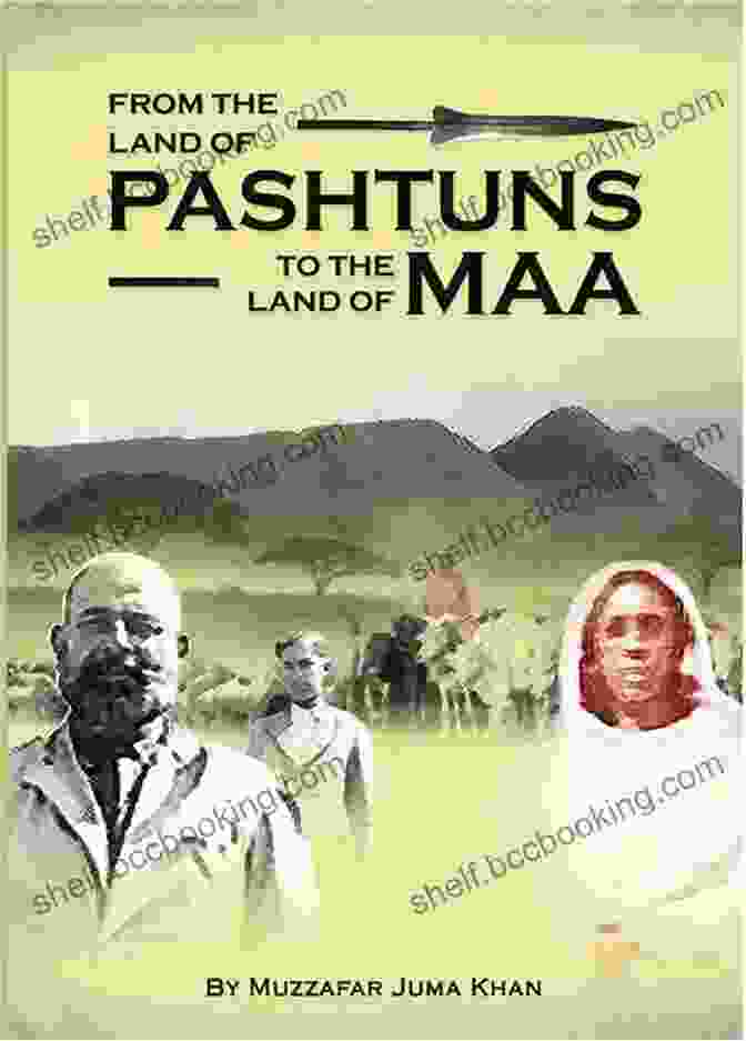 Book Cover Of From The Land Of Pashtuns To The Land Of Maa From The Land Of Pashtuns To The Land Of Maa