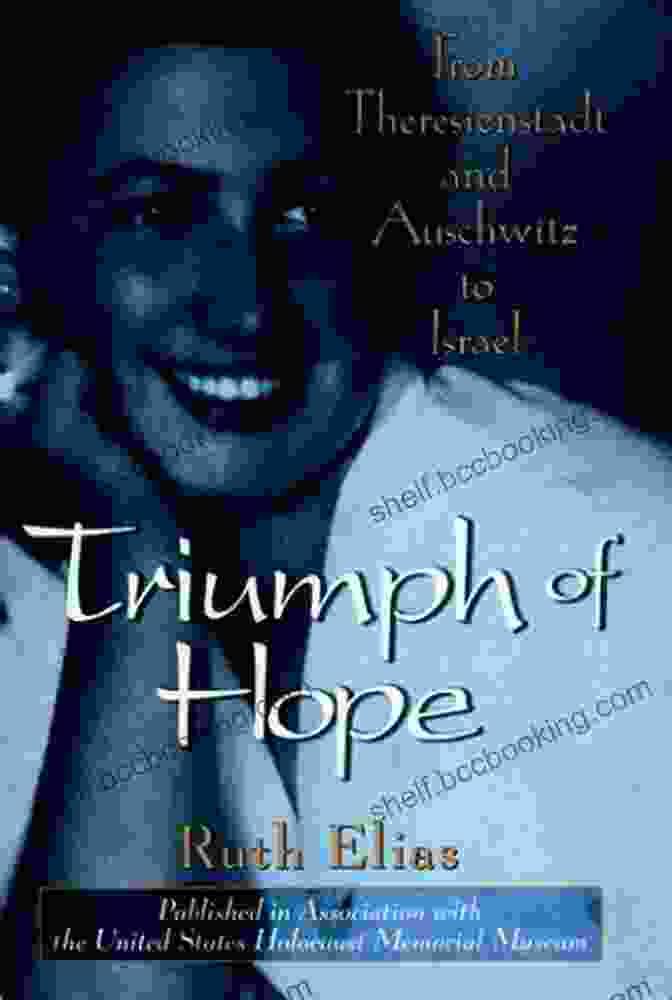 Book Cover Of 'From Theresienstadt And Auschwitz To Israel' Triumph Of Hope: From Theresienstadt And Auschwitz To Israel