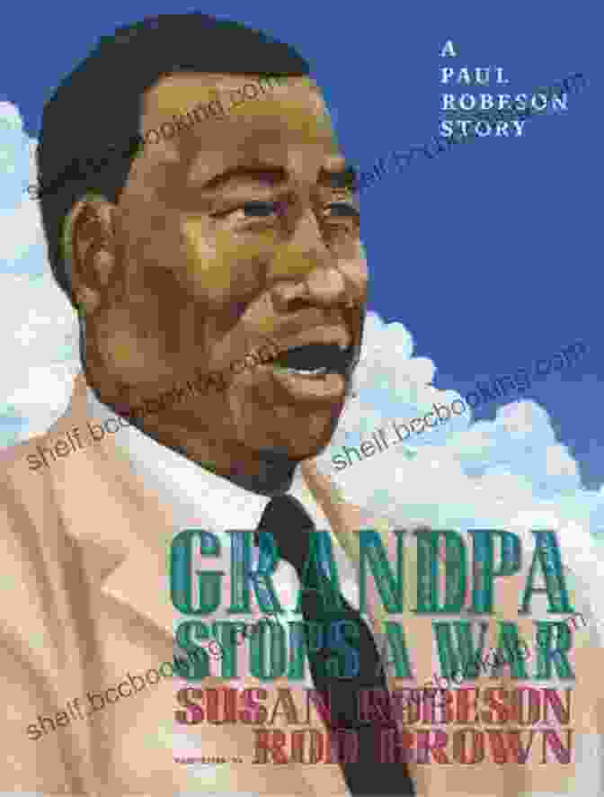 Book Cover Of Grandpa Stops War, Featuring A Portrait Of Paul Robeson. Grandpa Stops A War: A Paul Robeson Story