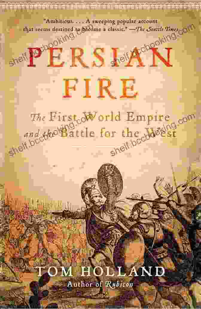 Book Cover Of Persian Fire By Tom Holland Featuring A Painting Of The Battle Of Thermopylae Persian Fire Tom Holland