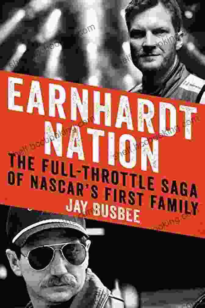 Book Cover Of 'The Full Throttle Saga Of NASCAR's First Family', Featuring A Photo Of Lee Petty, Richard Petty, And Kyle Petty. Earnhardt Nation: The Full Throttle Saga Of NASCAR S First Family