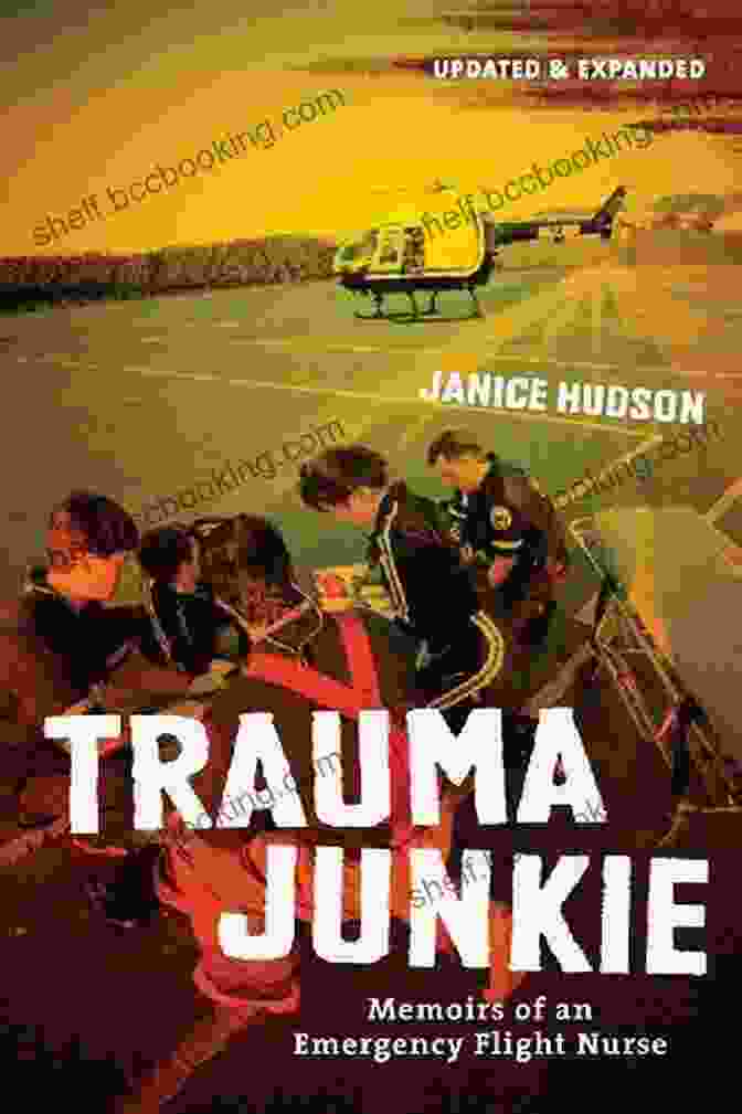 Book Cover Of Trauma Junkie: Memoirs Of An Emergency Flight Nurse, Featuring A Nurse In Action Trauma Junkie: Memoirs Of An Emergency Flight Nurse