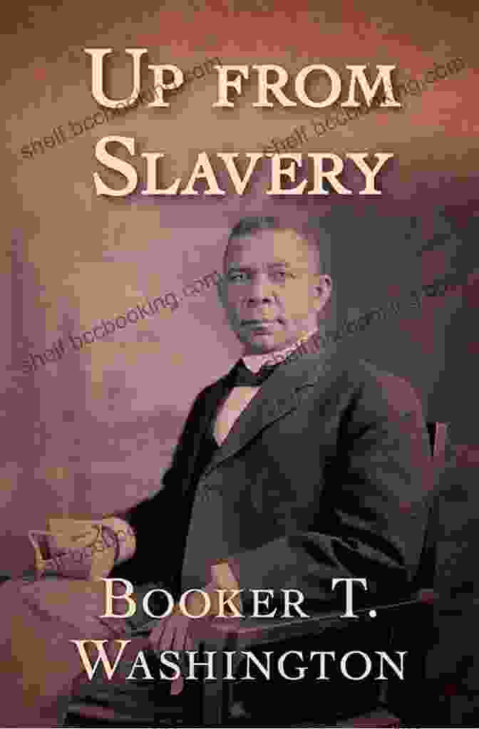 Book Cover Of 'Up From Slavery' By Booker T. Washington Three African American Classics: Up From Slavery The Souls Of Black Folk And Narrative Of The Life Of Frederick Douglass (African American)