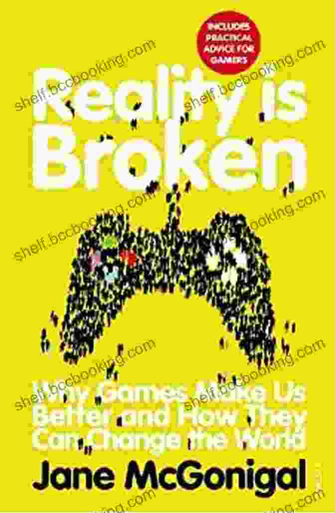 Book Cover Of 'Why Games Make Us Better And How They Can Change The World' Reality Is Broken: Why Games Make Us Better And How They Can Change The World