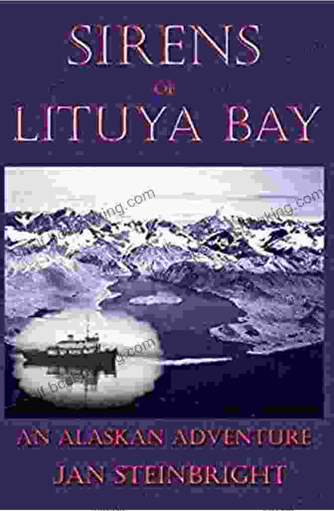 Buy 'Sirens Of Lituya Bay' Now Sirens Of Lituya Bay: An Alaskan Adventure