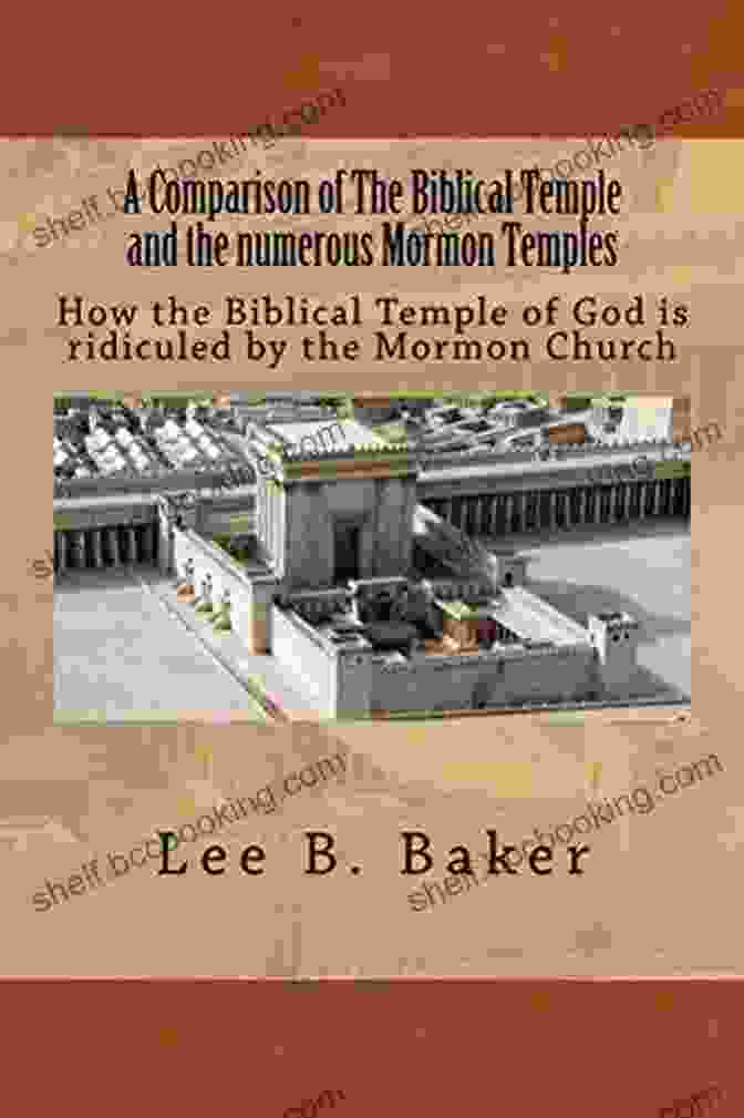 Comparison Of The Biblical Temple And The Mormon Temples A Comparison Of The Biblical Temple And The Numerous Mormon Temples