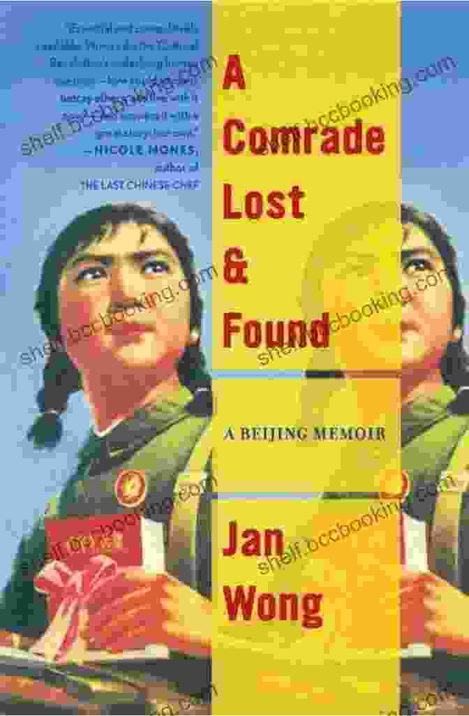 Comrade Lost And Found: Beijing Memoir A Comrade Lost And Found: A Beijing Memoir