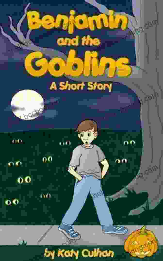 Cover Of Benjamin And The Goblins Short Story, Featuring A Young Boy In A Whimsical Forest Setting Surrounded By Mischievous Goblins Benjamin And The Goblins: A Short Story