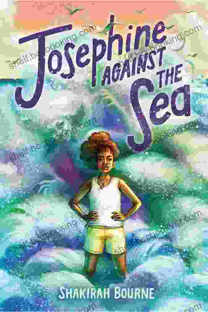 Cover Of Josephine Against The Sea By Shakirah Bourne, Featuring A Young Black Girl Standing On A Rough Sea With Her Arms Outstretched Josephine Against The Sea Shakirah Bourne