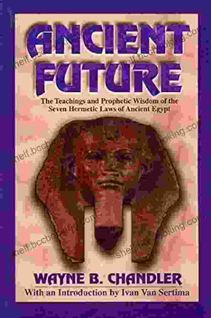 Cover Of The Book 'Ancient Future' By Wayne Chandler Ancient Future Wayne B Chandler