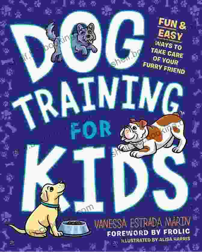Cover Of The Book 'Dog Training For Kids' Dog Training For Kids: Fun And Easy Ways To Care For Your Furry Friend