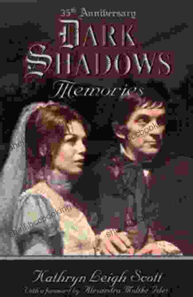 Dark Shadows Memories 35th Anniversary Edition Book Cover Featuring A Vintage Photo Of Barnabas Collins And Josette Du Pres Dark Shadows Memories: 35th Anniversary Edition