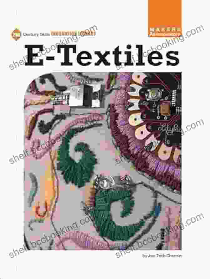 Digital Textiles E Textiles (21st Century Skills Innovation Library: Makers As Innovators)