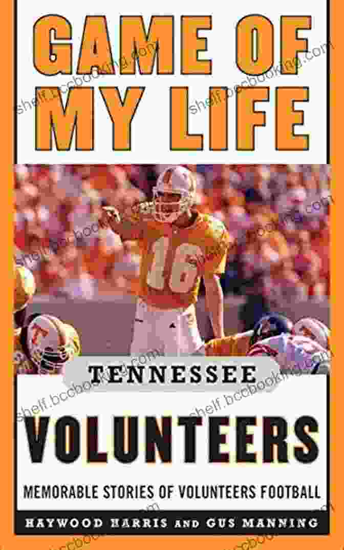 Game Of My Life Tennessee Volunteers Book Cover Game Of My Life Tennessee Volunteers: Memorable Stories Of Volunteer Football