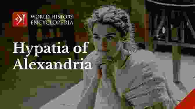 Hypatia Of Alexandria, A Renowned Mathematician And Philosopher Hypatia Of Alexandria: Mathematician And Martyr