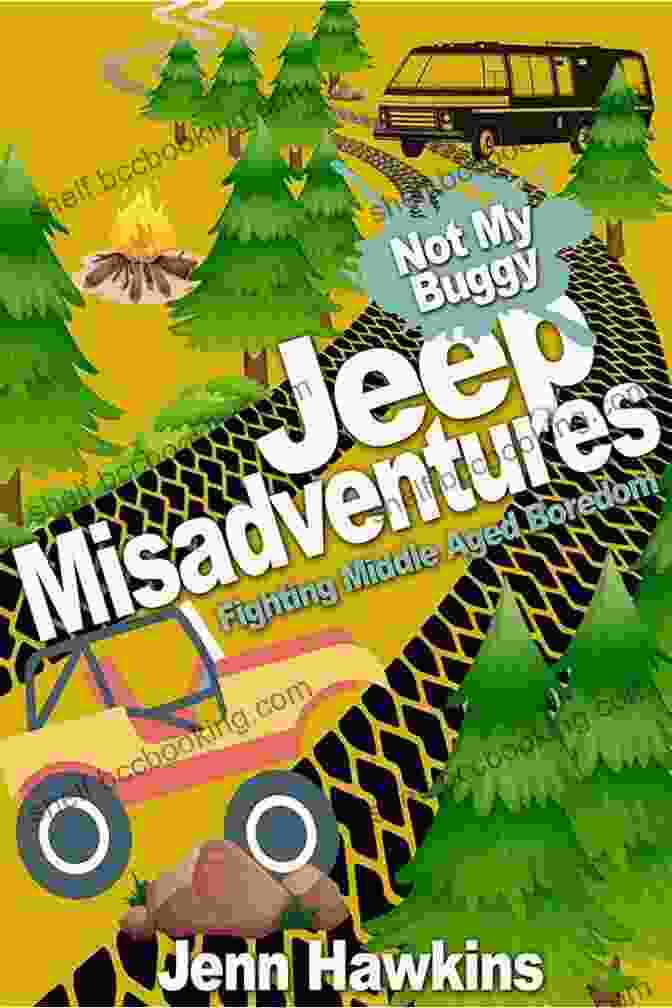 Jeep Misadventures Book Cover Jeep Misadventures Fighting Middle Aged Boredom: Not My Buggy