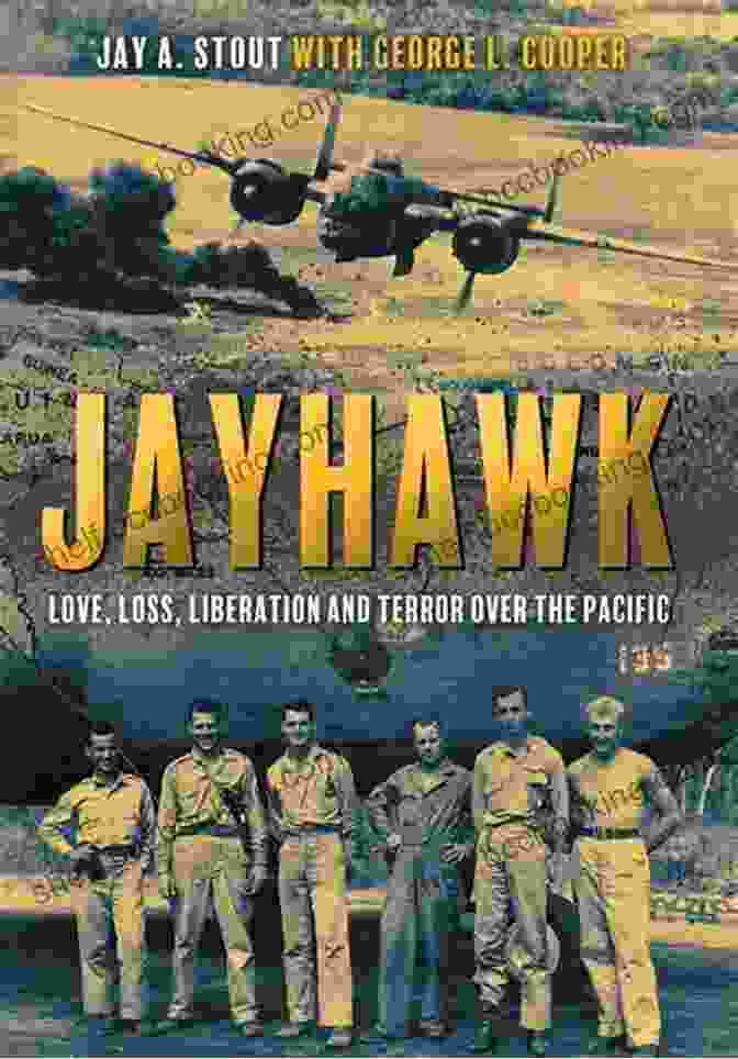 Love Loss Liberation And Terror Over The Pacific Book Cover Jayhawk: Love Loss Liberation And Terror Over The Pacific