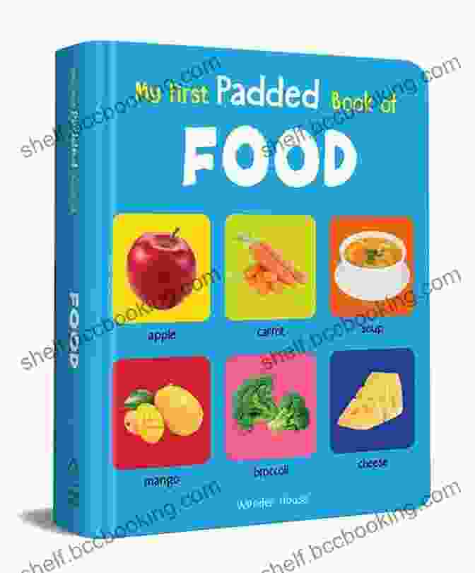 My First Padded Book Of Food: Book Cover With Vibrant Illustrations My First Padded Of Food: Early Learning Padded Board For Children (My First Padded Books)
