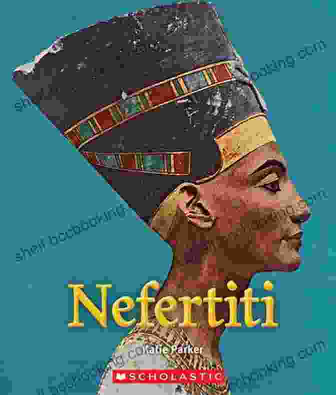 Nefertiti True Book Queens And Princesses Nefertiti (A True Book: Queens And Princesses)