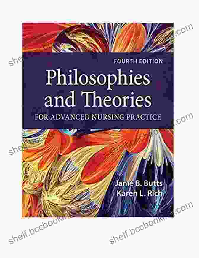 Nursing Theories And Philosophies Philosophies And Theories For Advanced Nursing Practice