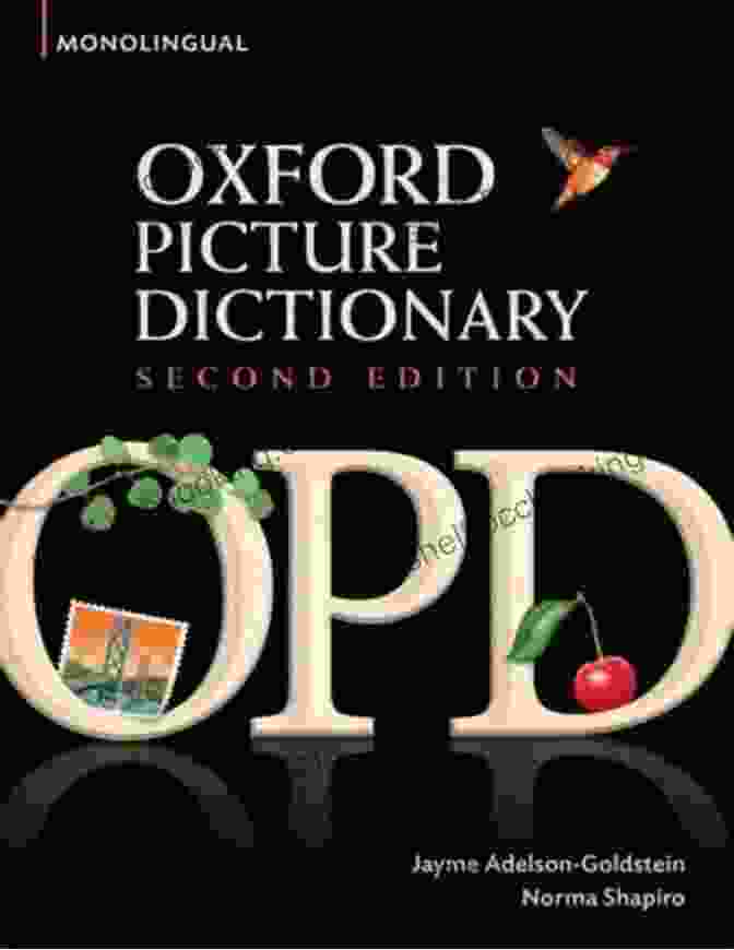 Oxford Picture Dictionary Monolingual American English Dictionary For Teenage Oxford Picture Dictionary Monolingual (American English) Dictionary For Teenage And Adult Students (Oxford Picture Dictionary Second Edition)