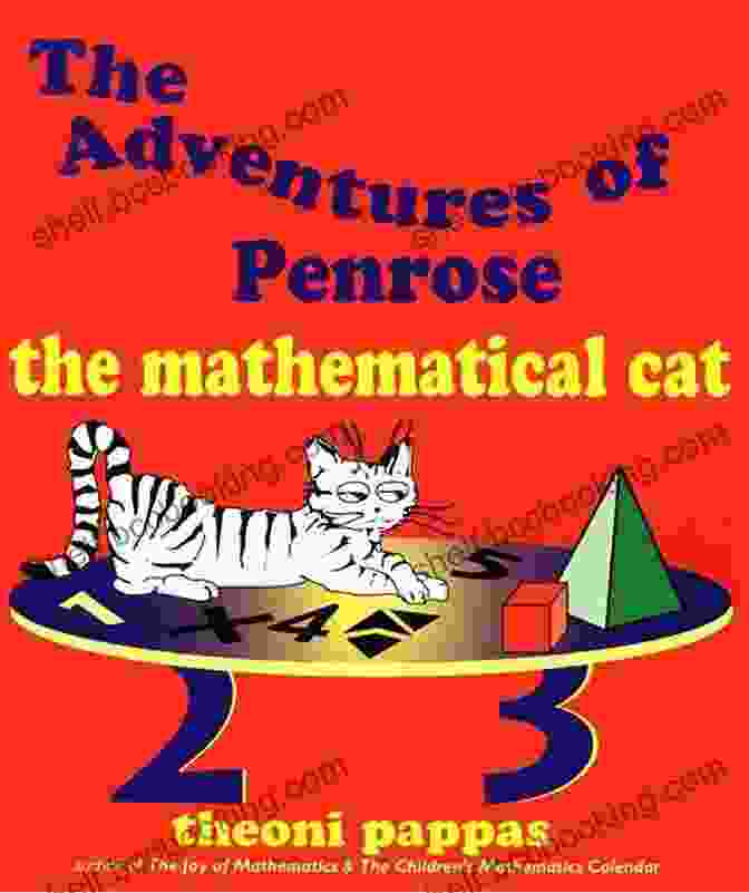 Penrose The Mathematical Cat, A Playful And Curious Feline Companion On A Mathematical Journey. Further Adventures Of Penrose The Mathematical Cat