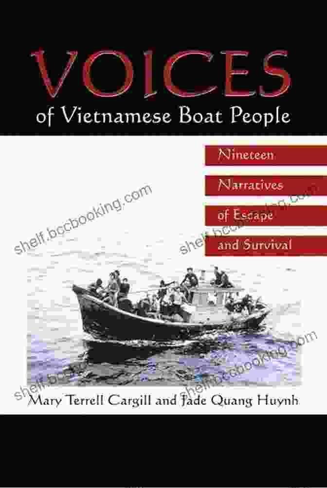 Person Overcoming Adversity Voices Of Vietnamese Boat People: Nineteen Narratives Of Escape And Survival