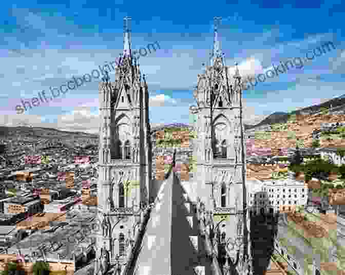 Quito, The Vibrant Capital City Of Ecuador, Is A Blend Of Colonial Architecture And Modern Charm. Excitement In Ecuador Jasper T Scott