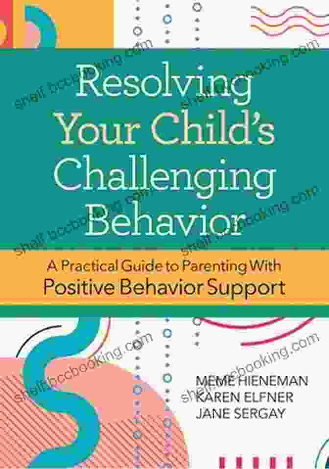 Resolving Your Child's Challenging Behavior Book Cover Resolving Your Child S Challenging Behavior: A Practical Guide To Parenting With Positive Behavior Support