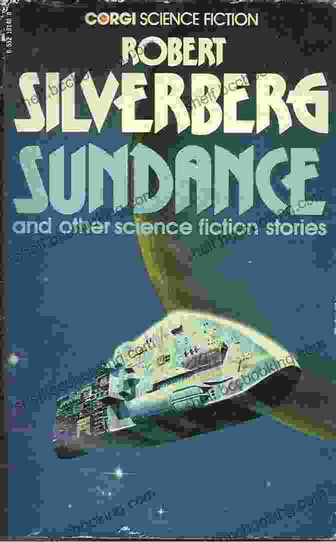 Robert Silverberg, The Literary Maestro Behind Sundance Classic Science Fiction SUNDANCE (CLASSIC SCIENCE FICTION) Robert Silverberg