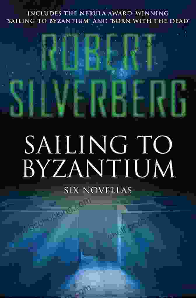 Sailing To Byzantium Book Cover Sailing To Byzantium: Six Novellas