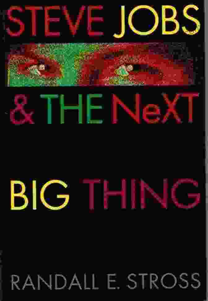 Steve Jobs: The Next Big Thing Steve Jobs The NeXT Big Thing