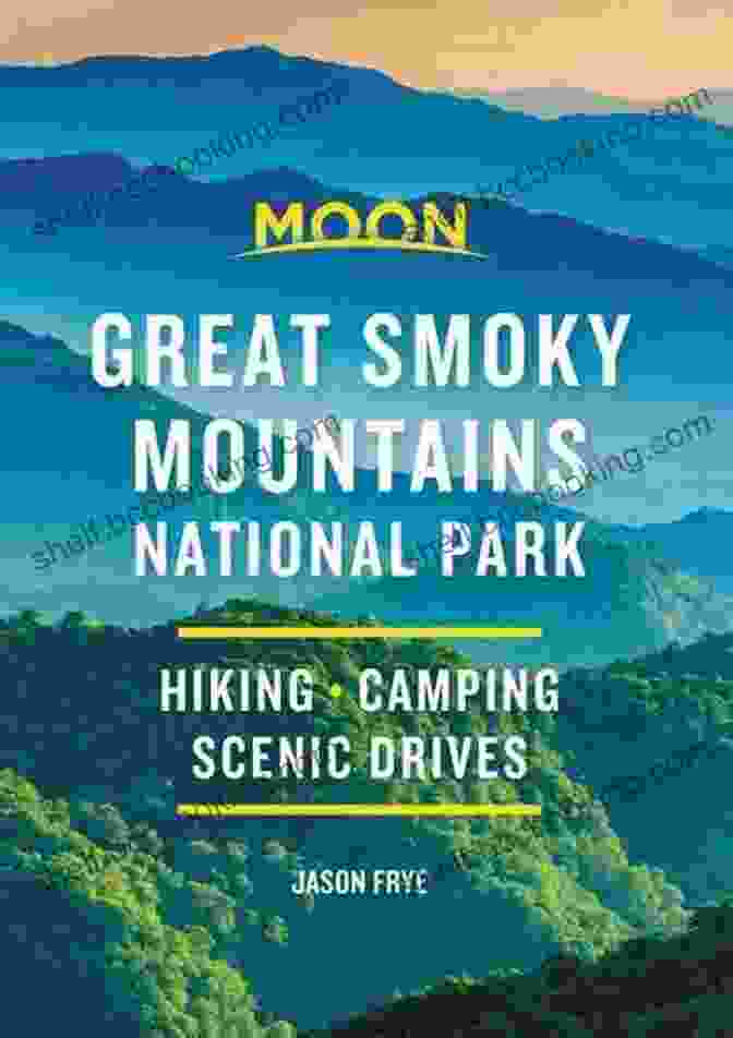 The Cover Of Hike Camp Scenic Drives Travel Guide With A Mountain Landscape And Hiker On The Front Moon Great Smoky Mountains National Park: Hike Camp Scenic Drives (Travel Guide)