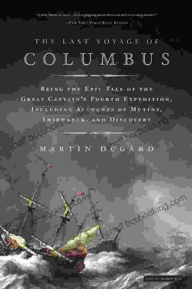 The Last Voyage Of Columbus Book Cover The Last Voyage Of Columbus: Being The Epic Tale Of The Great Captain S Fourth Expedition Including Accounts Of Swordfight Mutiny Shipwreck Gold War Hurricane And Discovery