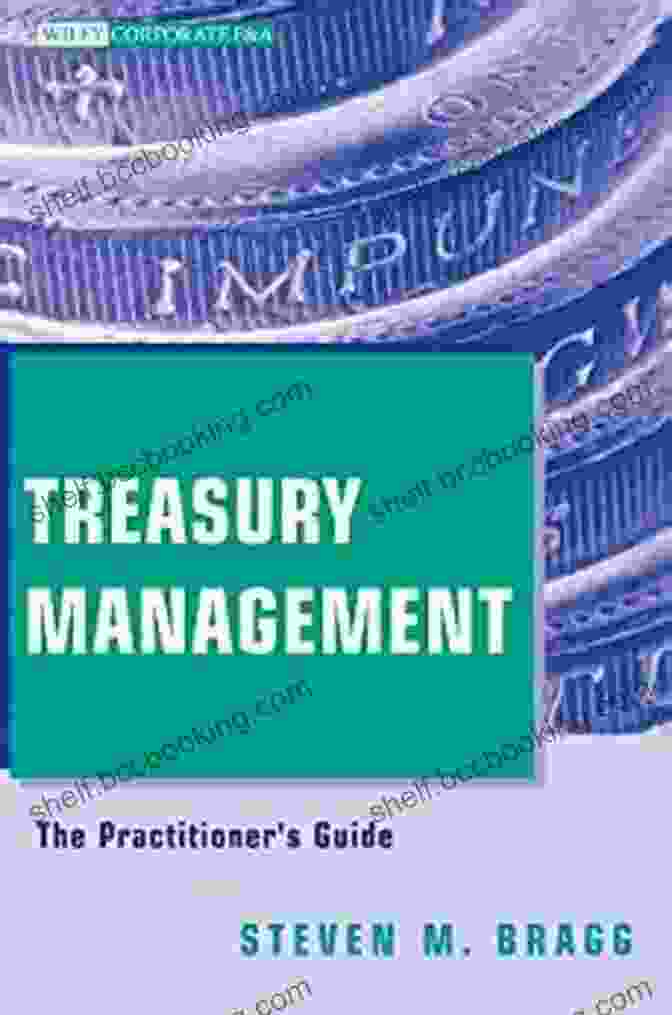 The Practitioner's Guide Wiley Corporate 18 Treasury Management: The Practitioner S Guide (Wiley Corporate F A 18)