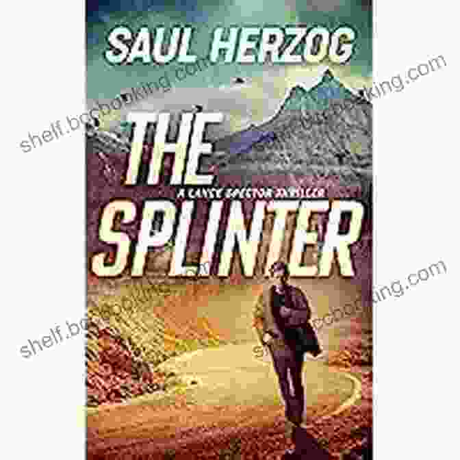 The Splinter Spy Thriller By Ethan Blackwood, A Captivating Spy Thriller Novel With An Explosive Cover Depicting A Shadowy Figure Shrouded In Intrigue. The Splinter (Spy Thriller 5)