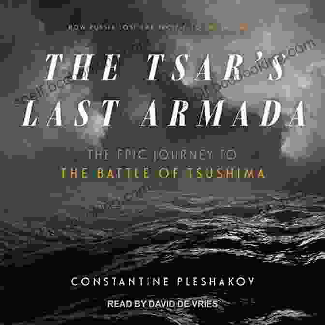 The Tsar's Last Armada Book Cover The Tsar S Last Armada: The Epic Journey To The Battle Of Tsushima