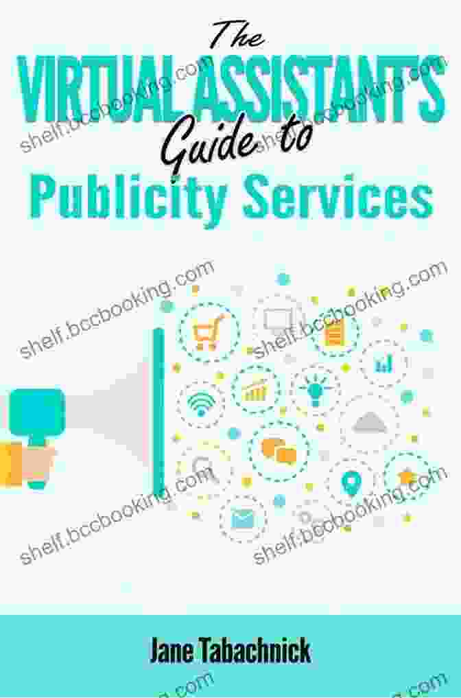 The Virtual Assistant's Guide To Publicity Services Book Cover The Virtual Assistant S Guide To Publicity Services