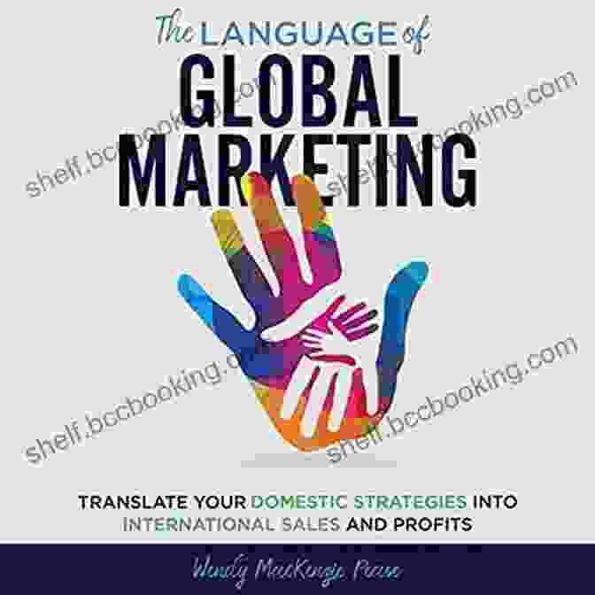 Translate Your Domestic Strategies Into International Sales And Profits Book Cover The Language Of Global Marketing: Translate Your Domestic Strategies Into International Sales And Profits