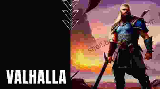Valhalla, The Glorious Afterlife Promised To Those Who Die In Battle Famous Myths And Legends Of Scandinavia (Famous Myths And Legends Of The World)