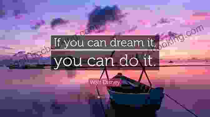 Walt Disney Quote: 'If You Can Dream It, You Can Do It.' How To Be Like Walt: Capturing The Disney Magic Every Day Of Your Life