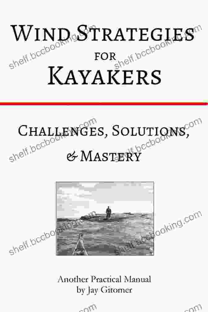 Wind Strategies For Kayakers Book Cover Wind Strategies For Kayakers: Challenges Solutions Mastery