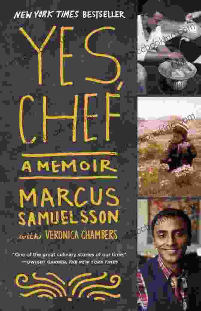 Yes, Chef: A Memoir By Marcus Samuelsson Yes Chef: A Memoir Marcus Samuelsson